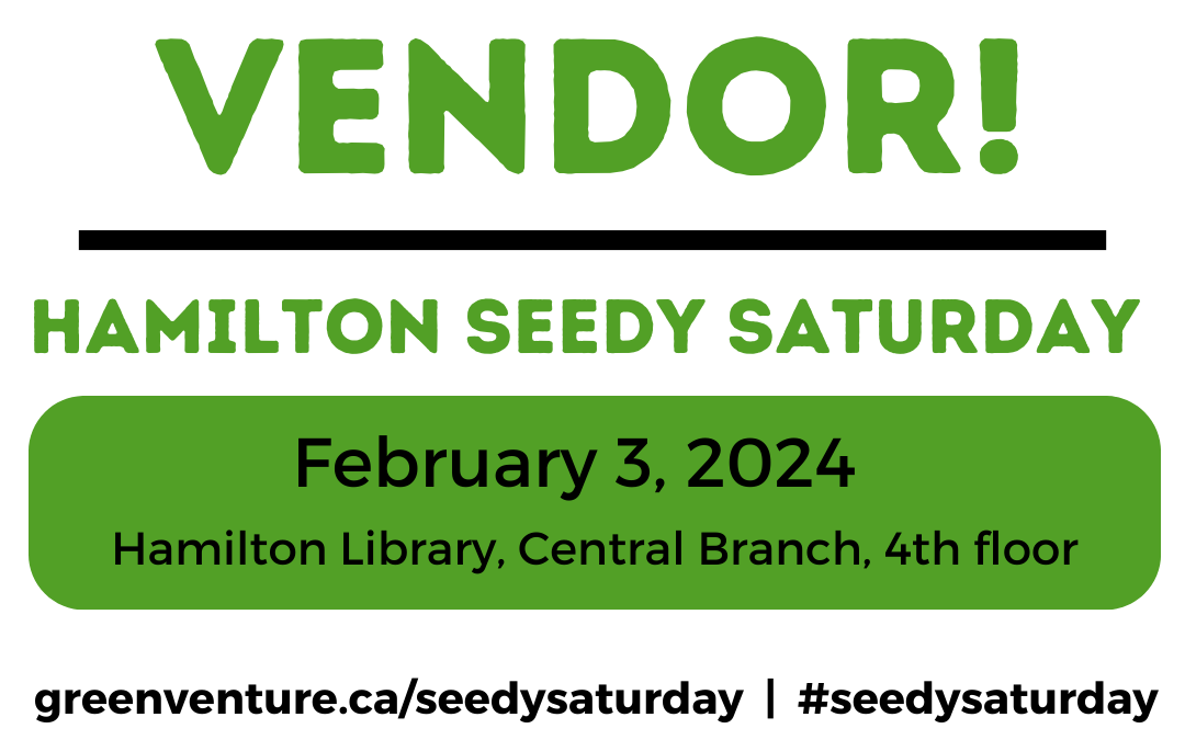 Seedy Saturday a Green Venture Event and Hort. Society Participation